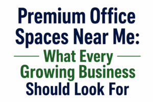Premium Office Spaces Near Me